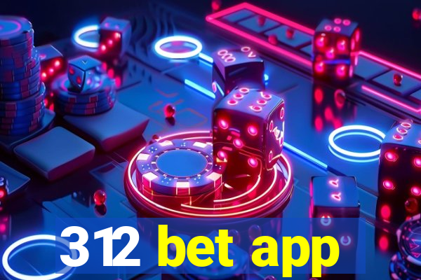 312 bet app